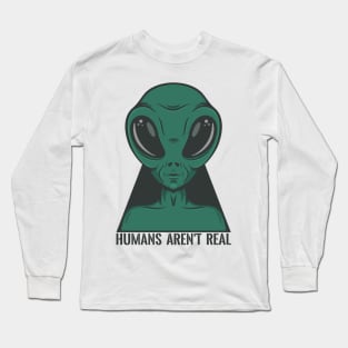 alien humans aren t real Long Sleeve T-Shirt